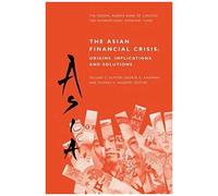 The Asian Financial Crisis: Origins, Implications, And Solutions