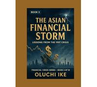 The Asian Financial Storm: Lessons from the 1997 Crisis