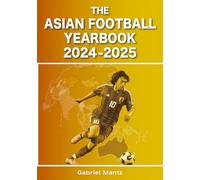 The Asian Football Yearbook 2024-2025