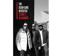 The Asian Gang Revisited - Alexander Claire E. University of Manchester Manchester - Bloomsbury Publishing PLC - Livre en Anglais - Hardback Alexander Claire E. University of Manchester ManchesterAlex