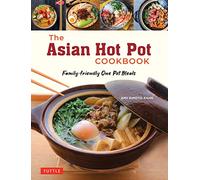 The Asian Hot Pot Cookbook: Family-Friendly One Pot Meals