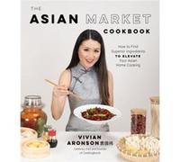 The Asian Market Cookbook by Vivian Aronson Vivian Aronson (Auteur)