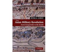 The Asian Military Revolution: From Gunpowder to the Bomb