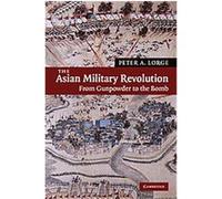 The Asian Military Revolution, New Approaches to Asian History Peter A. Lorge (Auteur)