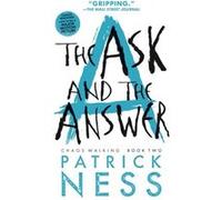 The Ask and the Answer Reissue with bonus short story Chaos Walking Book Two by Patrick Ness Patrick Ness (Auteur)