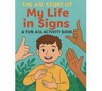 The Asl Story of Me: My Life in Signs: A Fun ASL Activity Book