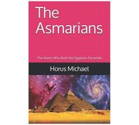 The Asmarians: The Aliens Who Built The Egyptian Pyramids