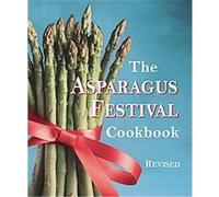 The Asparagus Festival Cookbook Barbara Hafly, Glenda Hushaw, Jacqueline Zupo, Jan Moore (Auteur)