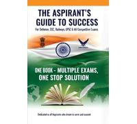 The Aspirant's Guide to Success: For Defence, SSC, Railways, UPSC & All Competitive Exams