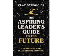 The Aspiring Leaders Guide to the Future - Clay Scroggins - Zondervan - Livre en Anglais - Paperback Clay ScrogginsClay Scroggins (Auteur)