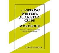 The Aspiring Writers Quick Start Guide and Workbook - Verna Caldwell - Lulu Press Inc. - Livre en Anglais Verna CaldwellVerna Caldwell (Auteur)
