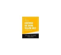 The Asq Certified Six Sigma Yellow Belt Study Guide