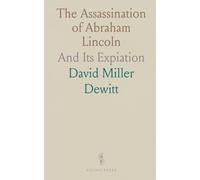 The Assassination of Abraham Lincoln: And Its Expiation