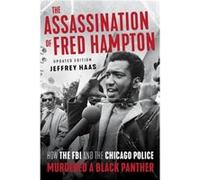 The Assassination of Fred Hampton How the FBI and the Chicago Police Murdered a Black Panther by Jeffrey Haas Jeffrey Haas (Auteur)