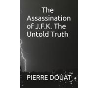 The Assassination of J.F. Kennedy, The Untold Truth