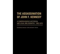 The Assassination of John F. Kennedy: A Comprehensive Historical and Legal Bibliography, 1963-1979