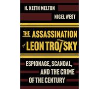 The Assassination of Leon Trotsky: Espionage, Scandal, and the Crime of the Century