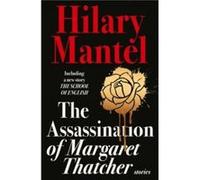 The Assassination of Margaret Thatcher by Hilary Mantel Paperback Book Hilary Mantel (Auteur)