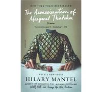 The Assassination of Margaret Thatcher Stories by Hilary Mantel Mantel, Hilary (Auteur)