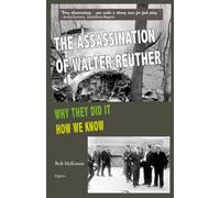The Assassination of Walter Reuther: Why They Did It, How We Know