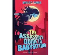 The Assassin's Guide to Babysitting Explosiver YA-Actionthriller mit Superkräften. Packende Urban Fantasy mit Found Family & Queer Romance - Nathalie C. Parker - FISCHER Sauerländer - ebook (ePub) - L