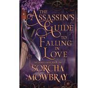 The Assassin's Guide to Falling in Love: The Ladies League, Book One