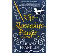 The Assassin's Prayer: Mistress of the Art of Death, Adelia Aguilar series 4