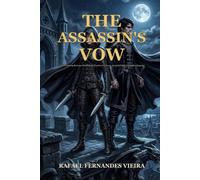 The Assassin's Vow: A Dark Fantasy Romance Standalone (Enemies to Lovers · Assassin Guild · Forbidden Bargain)