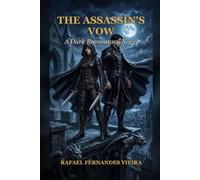The Assassin's Vow: A Dark Fantasy Romance Standalone (Enemies to Lovers · Assassin Guild · Forbidden Bargain)