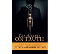 The Assault on Truth - Jeffrey Masson - Histria LLC - Livre en Anglais - Paperback Jeffrey MassonJeffrey Masson (Auteur)