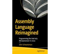 The Assembly Language Re-imagined: Programming the Intel X64 Microprocessor in Linux