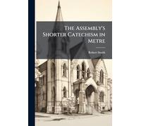The Assembly's Shorter Catechism in Metre