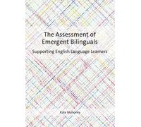 The Assessment Of Emergent Bilinguals