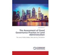 The Assessment of Good Governance Practice in Land Administration: The case of Addis Ababa, Yeka sub-city. 2nd Edition