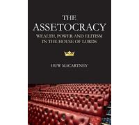 The Assetocracy: Wealth, Power and Elitism in the House of Lords