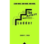The Assets Ladder Learn More. Earn More. Own More - Conor P. Lynch - CONORLYN.CH - ebook (ePub) - Livre