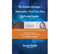 The Asshole Manager's Redemption: From Toxic Boss to Trusted Leader