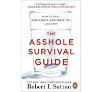 The Asshole Survival Guide: How to Deal with People Who Treat You Like Dirt