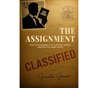 The Assignment: How to Remember The Purpose-Driven Mission You Were Given