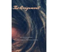 The Assignment [Special Edition]: "An Arrangement. A Rule. A Love They Never Saw Coming."