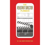 The Assistant Director Planner: 50+ Call Sheets| Easy Scheduling for Busy Filmmakers
