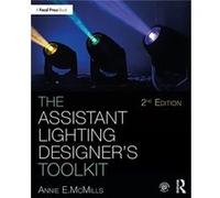 The Assistant Lighting Designers Toolkit by McMills & Anne E. Head of Design & California State University & Los Angeles McMills, Anne E. (Head of Design, California State University, Los Angeles) (Au
