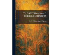 The Assyrians and Their Neighbours