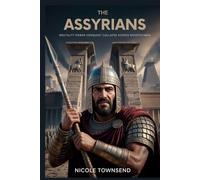 THE ASSYRIANS: Brutality Power Conquest Collapse Across Mesopotamia