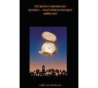 The Åsten Chronicles: Asterys - That Which Was Lost (Book Six)