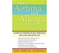 The Asthma and Allergy Action Plan for Kids Allen Dozor, Kate Kelly (Auteur)