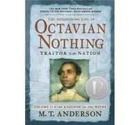 The Astonishing Life of Octavian Nothing Traitor to the Nation Volume II The Kingdom on the Waves by M t Anderson M. T. Anderson (Auteur)