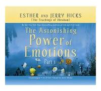 Esther Hicks Jerry Hicks The Astonishing Power of Emotions (CD)