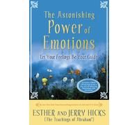 The Astonishing Power of Emotions: Let Your Feelings Be Your Guide [Unabridged]