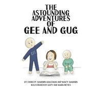 The Astounding Adventures of Gee and Gug